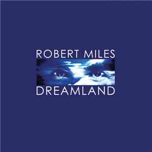 Robert Miles - Dreamland download free