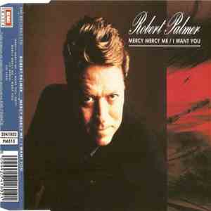Robert Palmer - Mercy Mercy Me / I Want You download free