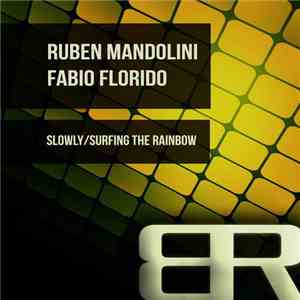 Ruben Mandolini, Fabio Florido - Slowly / Surfing The Rainbow download free