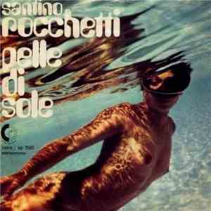 Santino Rocchetti - Pelle Di Sole download free