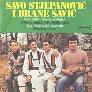 Savo Stjepanović I Brane Savić - Kuća Cijela, Danas Je Vesela download free