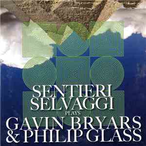 Sentieri Selvaggi Plays Gavin Bryars & Philip Glass - Sentieri Selvaggi Plays Gavin Bryars & Philip Glass download free