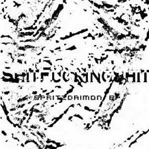 ShitFuckingShit - Spritzdaimon EP download free
