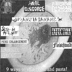 Sposa In Alto Mare / Splat  / Anal Disgorge / Mangia Banane / Pornoise  / Infection  / Blenorrhagical Spermatocystitis / Fleischwald  / Penis Enlargement - 9 Ways To Shit Noise And Pasta! download free