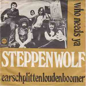 Steppenwolf - Who Needs Ya / Earschplittenloudenboomer download free