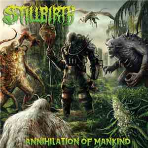 Stillbirth  - Annihilation of Mankind download free