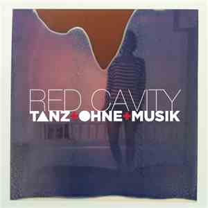 Tanz Ohne Musik - Red Cavity download free