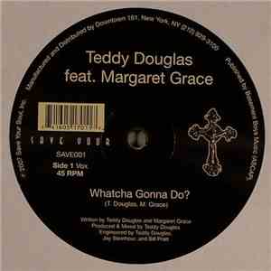 Teddy Douglas Feat. Margaret Grace - Whatcha Gonna Do? download free