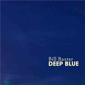 The Ambient Drones Of Bill Baxter - Deep Blue download free