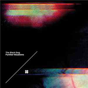 The Black Dog - Further Vexations download free