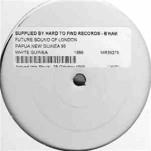 The Future Sound Of London - Papua New Guinea 99 download free
