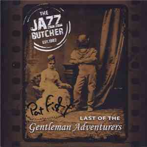 The Jazz Butcher - Last Of The Gentleman Adventurers download free