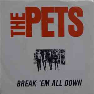 The Pets  - Break 'Em All Down download free