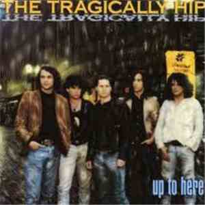 The Tragically Hip - Up To Here download free
