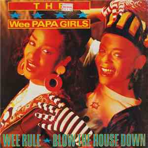 The Wee Papa Girls - Wee Rule / Blow The House Down download free