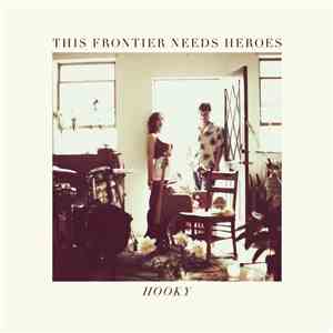 This Frontier Needs Heroes - Hooky download free
