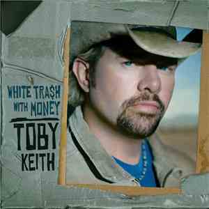 Toby Keith - White Tra$h With Money download free