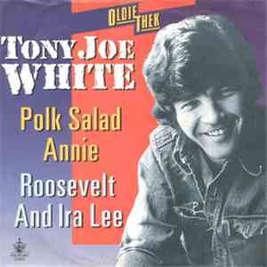 Tony Joe White - Polk Salad Annie / Roosevelt And Ira Lee download free