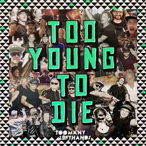 TooManyLeftHands - Too Young To Die download free