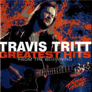 Travis Tritt - Greatest Hits - From The Beginning download free