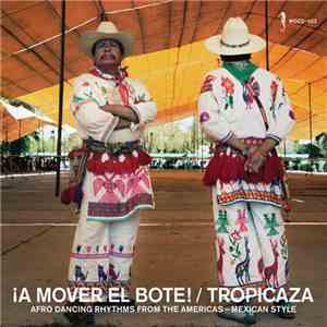 Tropicaza - ¡A Mover El Bote!: Afro Dancing Rhythms From The Americas - Mexican Style download free