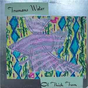 Trumans Water - Of Thick Tum download free