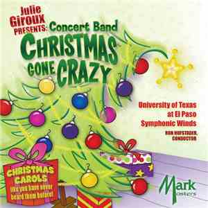 University Of Texas At El Paso Symphonic Winds, Ron Hufstader - Julie Giroux Presents Concert Band Christmas Gone Crazy download free