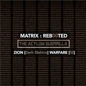 Various - Matrix ​: ​Reb00ted - The Acylum Guerrilla - Zion [Dark Elektro] Warfare [02] download free