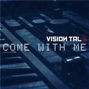 Vision Talk - Come With Me download free
