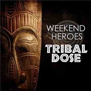 Weekend Heroes - Tribal Dose download free