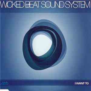 Wicked Beat Sound System - I Want To download free