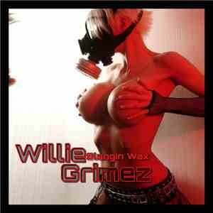 Willie Grimez - Slangin Wax download free