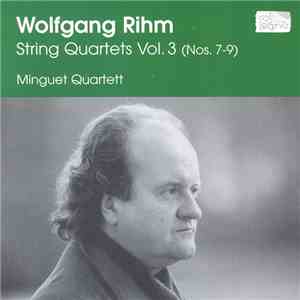 Wolfgang Rihm, Minguet Quartett - String Quartets, Vol. 3 download free