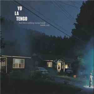 Yo La Tengo - And Then Nothing Turned Itself Inside-Out download free