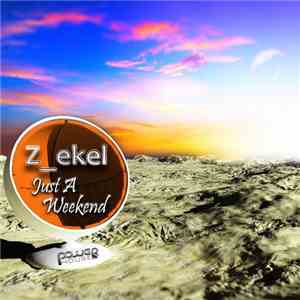 Z_Ekel - Just A Weekend download free