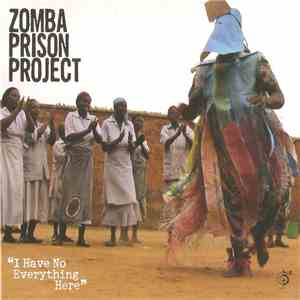 Zomba Prison Project - I Have No Everything Here download free